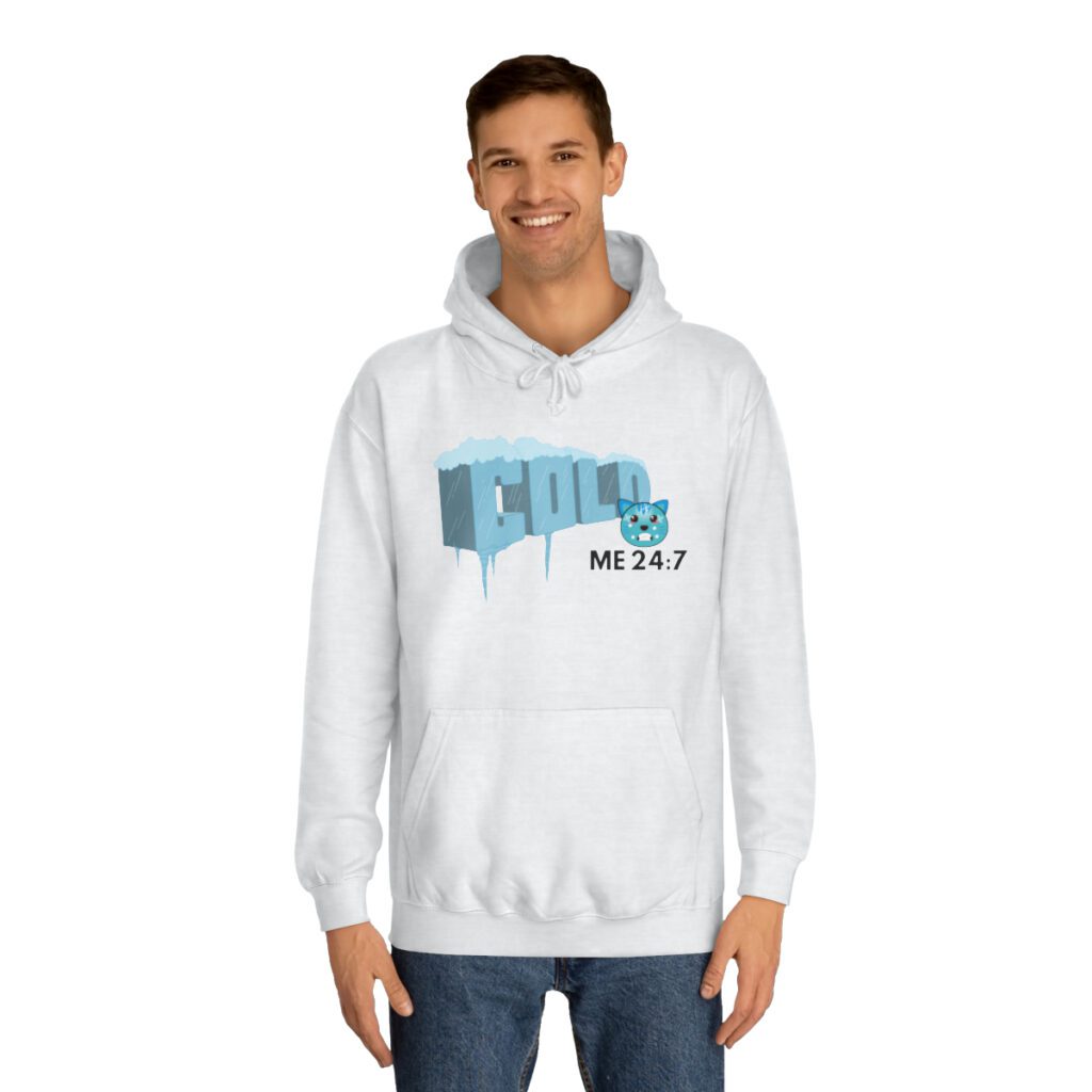Me 24:7 Yes I'm COLD (Hoodie) [Design on Front & Back] - Image 12