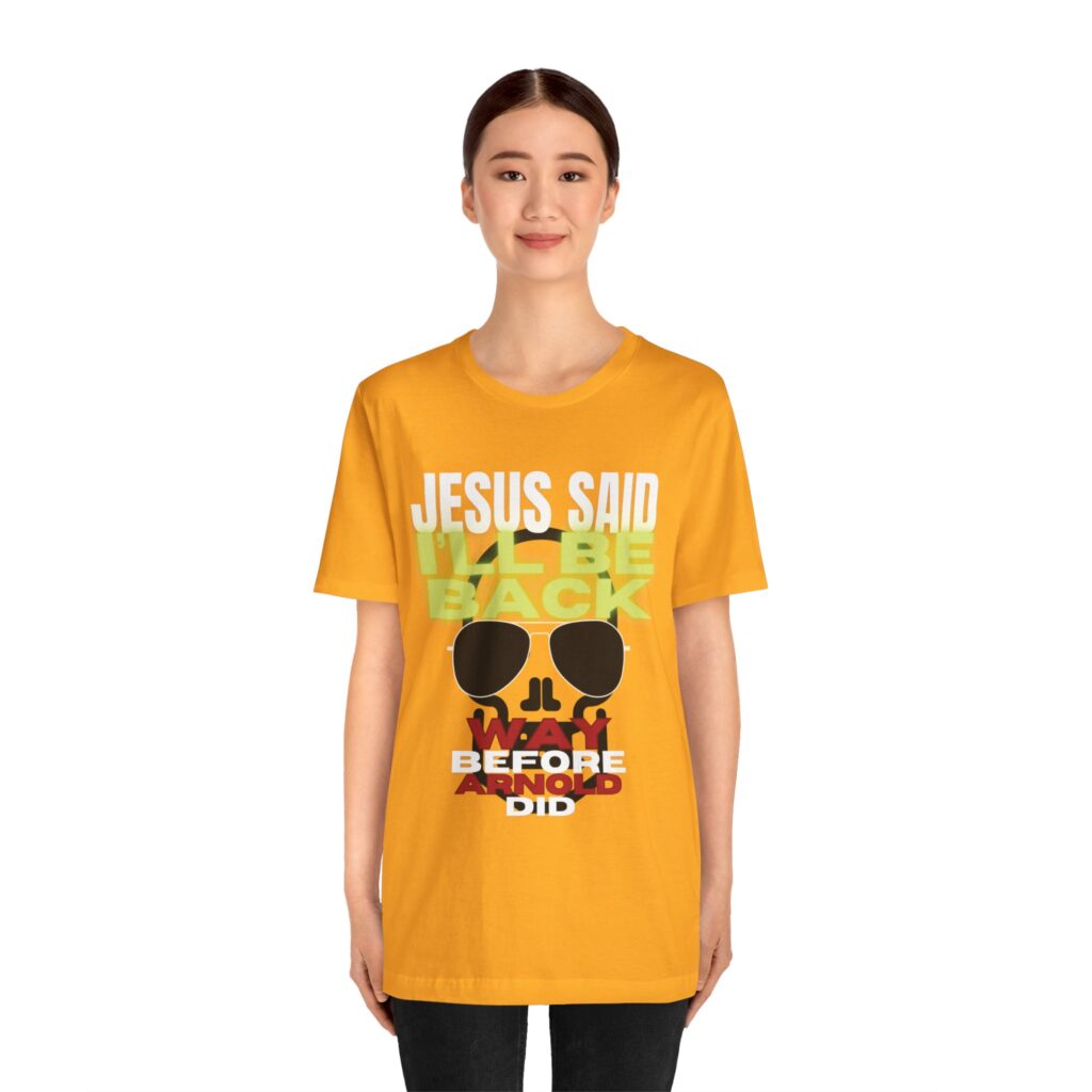 Jesus Said I'LL BE BACK Way Before Arnold Did (Jersey Short Sleeve Tee) - Image 3