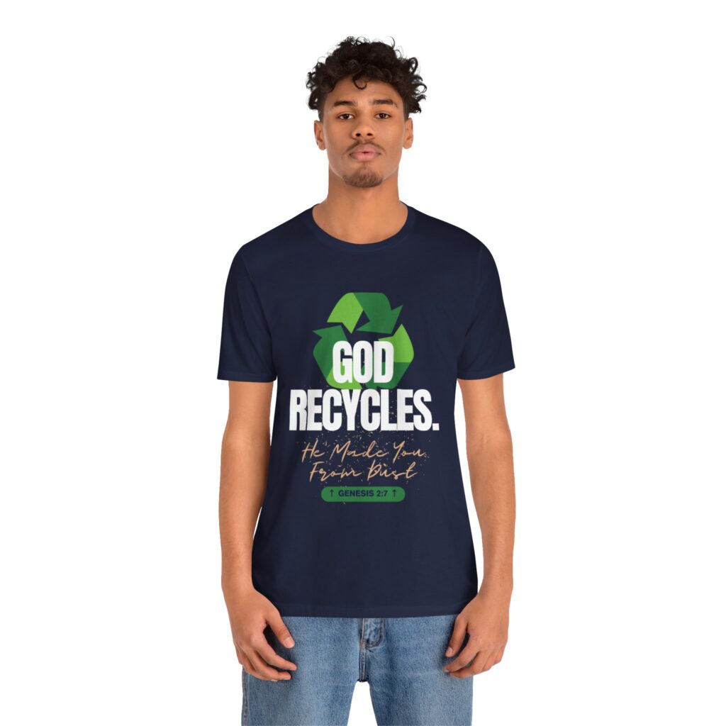 God Recycles He Made You From Dust (Jersey Short Sleeve Tee) - Image 4