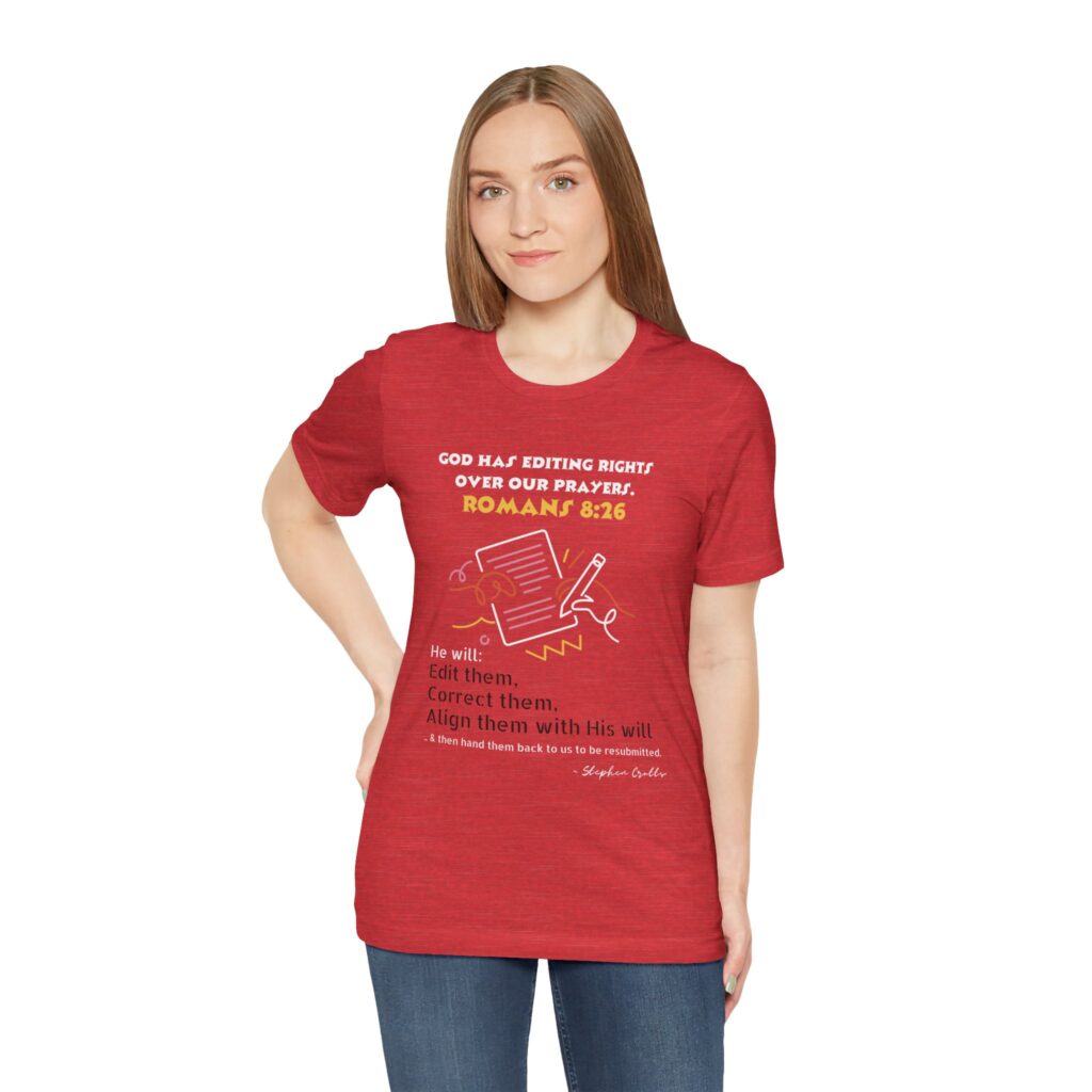 Romans 8:26 God Has Editing Rights Over Our Prayers (Jersey Short Sleeve Tee) - Image 30