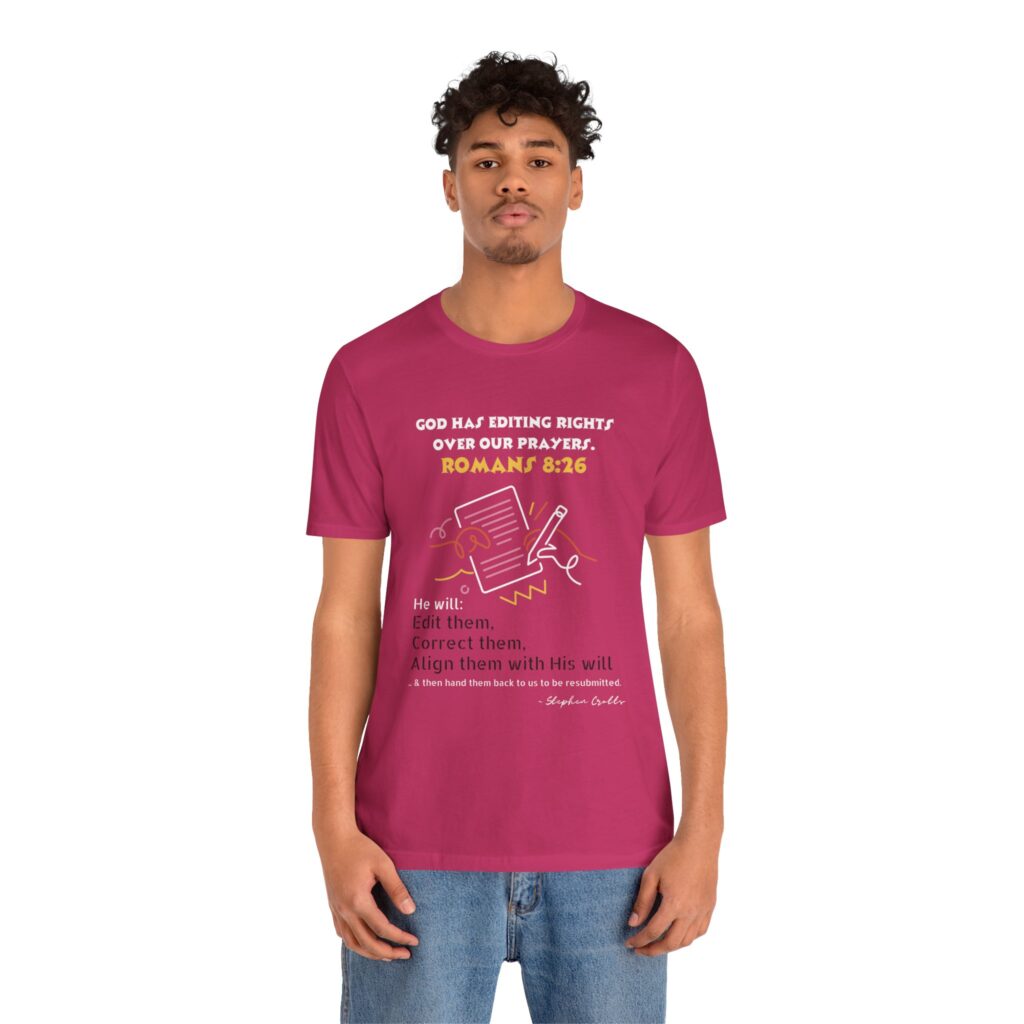 Romans 8:26 God Has Editing Rights Over Our Prayers (Jersey Short Sleeve Tee) - Image 19