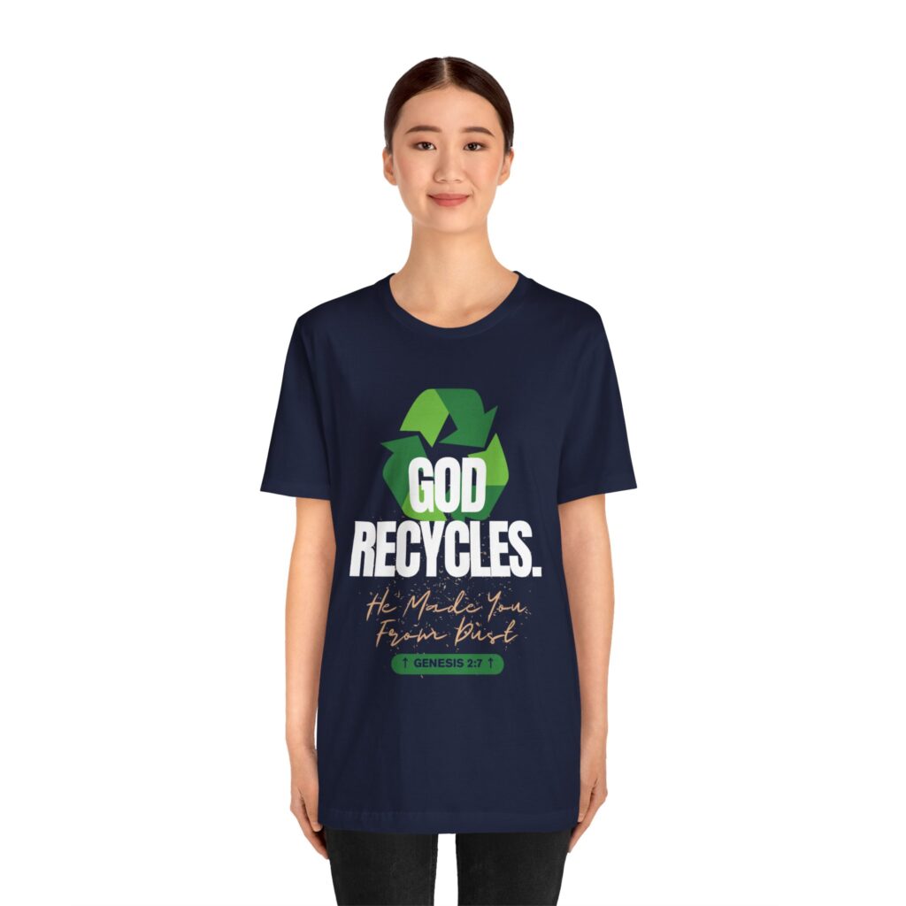 God Recycles He Made You From Dust (Jersey Short Sleeve Tee) - Image 3