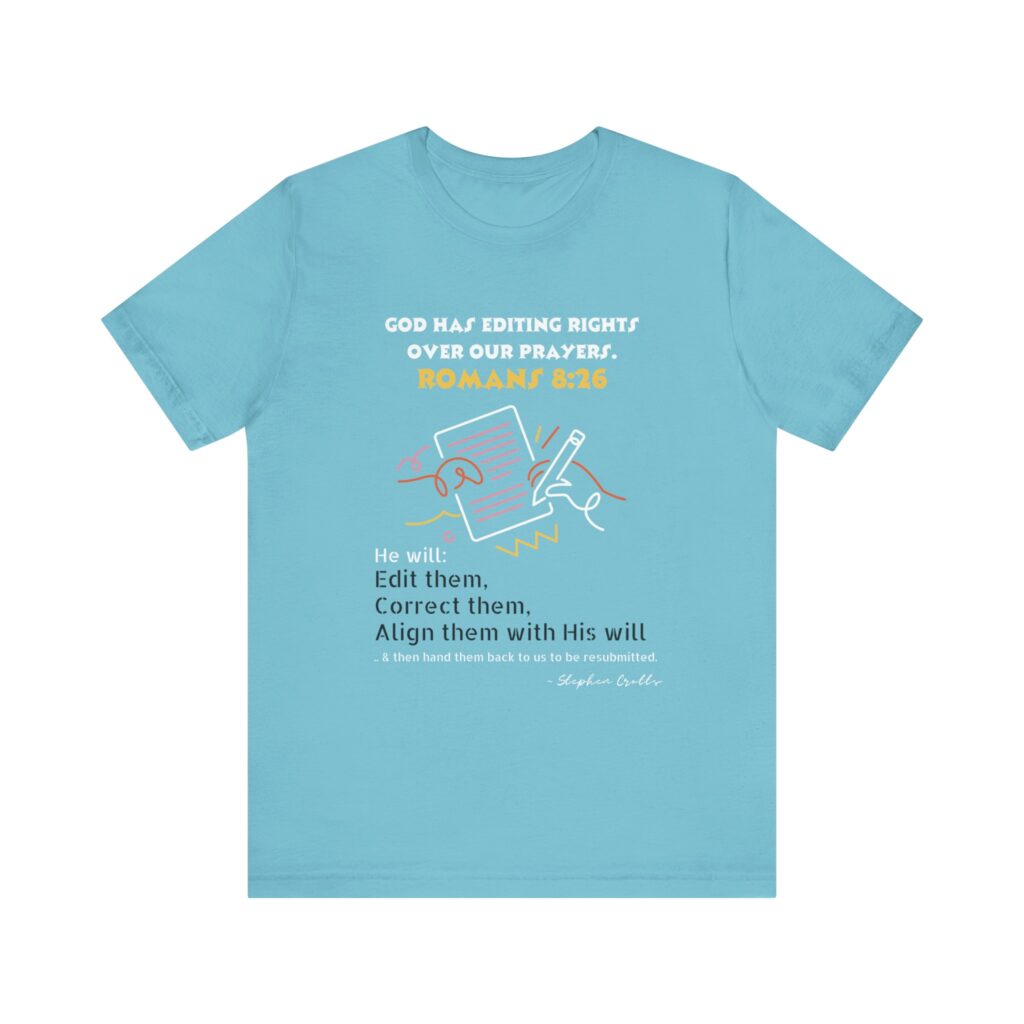 Romans 8:26 God Has Editing Rights Over Our Prayers (Jersey Short Sleeve Tee) - Image 6