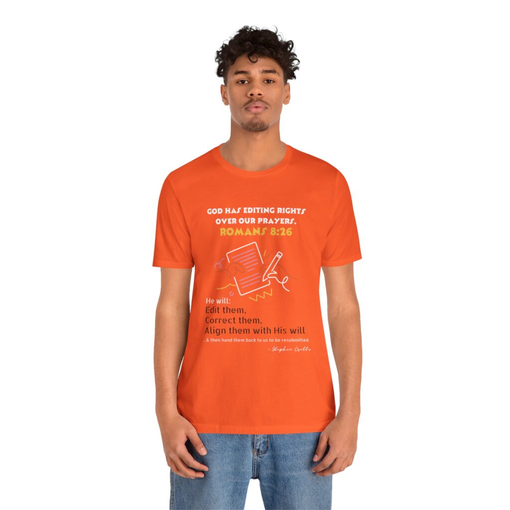Romans 8:26 God Has Editing Rights Over Our Prayers (Jersey Short Sleeve Tee) - Image 14