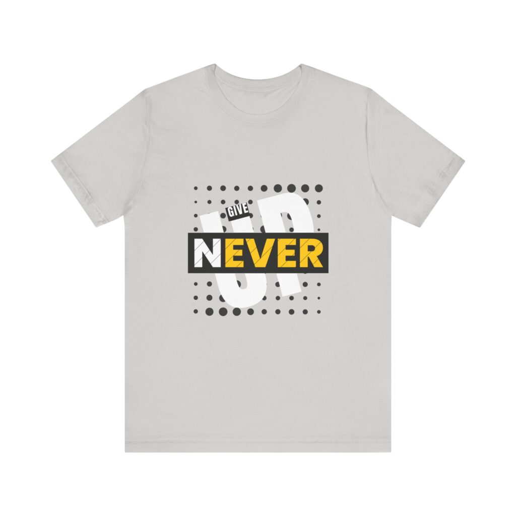 Never Give Up (Jersey Short Sleeve Tee) - Image 31