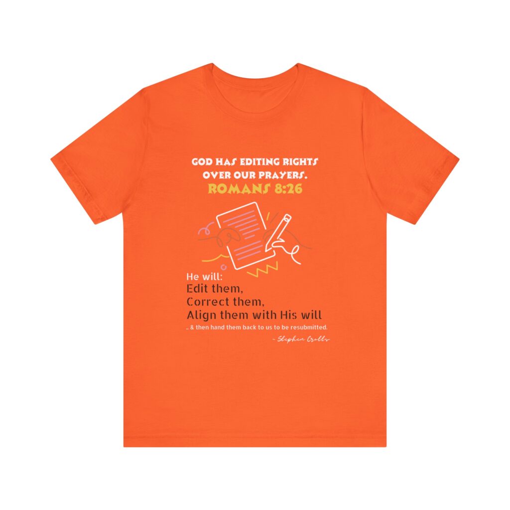 Romans 8:26 God Has Editing Rights Over Our Prayers (Jersey Short Sleeve Tee) - Image 11