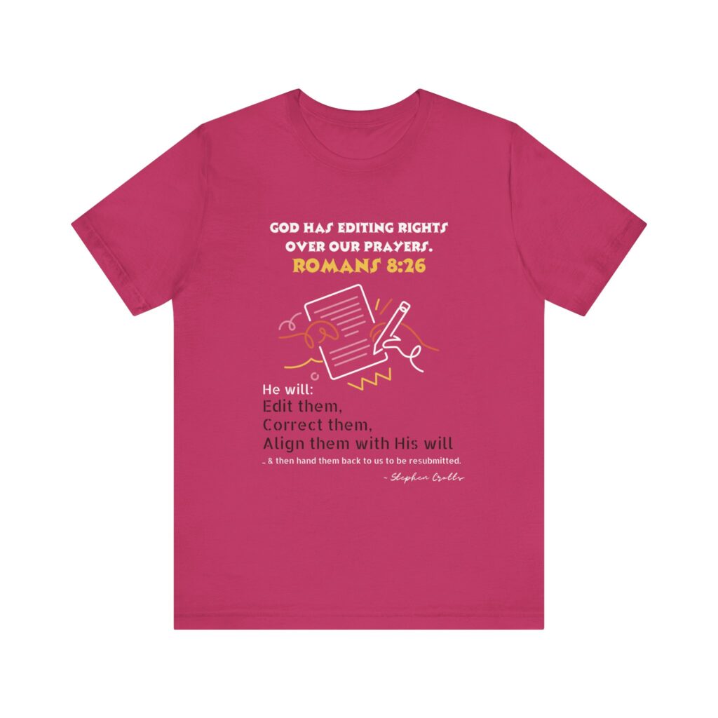 Romans 8:26 God Has Editing Rights Over Our Prayers (Jersey Short Sleeve Tee) - Image 16
