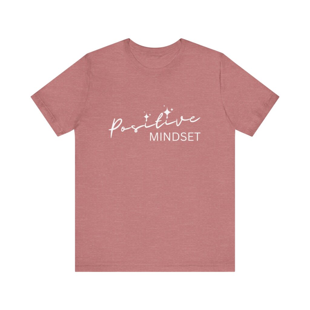 Positive Mindset (Jersey Short Sleeve Tee)