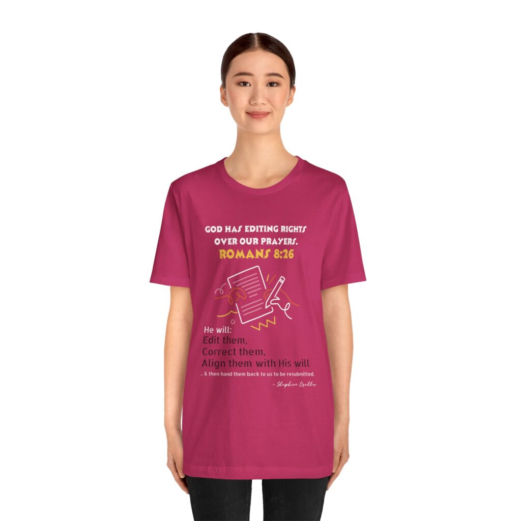 Romans 8:26 God Has Editing Rights Over Our Prayers (Jersey Short Sleeve Tee) - Image 18