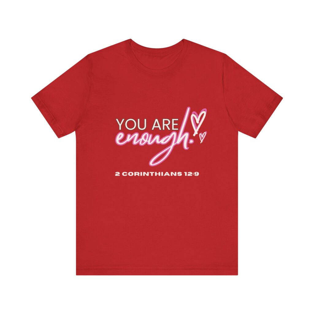 2 Corintians 12:9 You Are Enough (Jersey Short Sleeve Tee)
