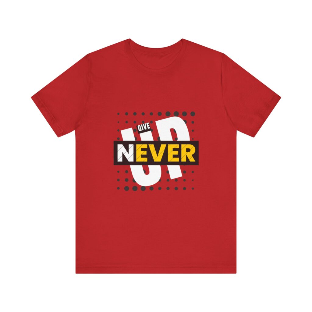 Never Give Up (Jersey Short Sleeve Tee) - Image 6