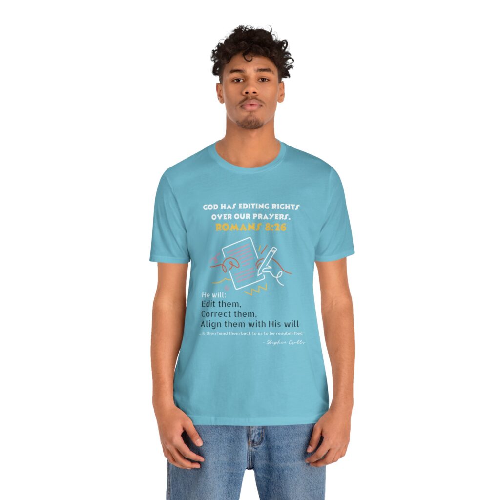Romans 8:26 God Has Editing Rights Over Our Prayers (Jersey Short Sleeve Tee) - Image 9
