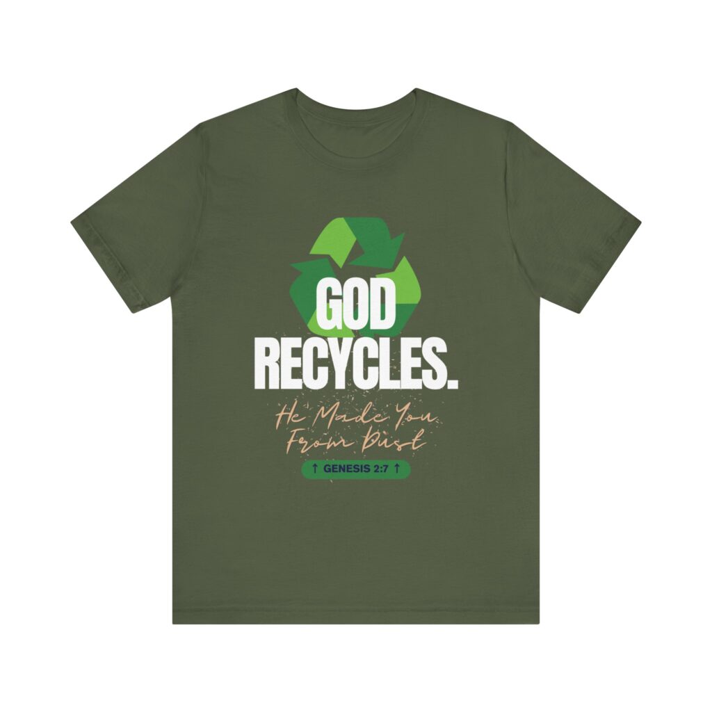 God Recycles He Made You From Dust (Jersey Short Sleeve Tee) - Image 13