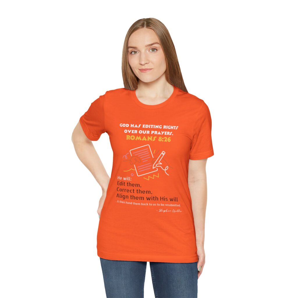 Romans 8:26 God Has Editing Rights Over Our Prayers (Jersey Short Sleeve Tee) - Image 15