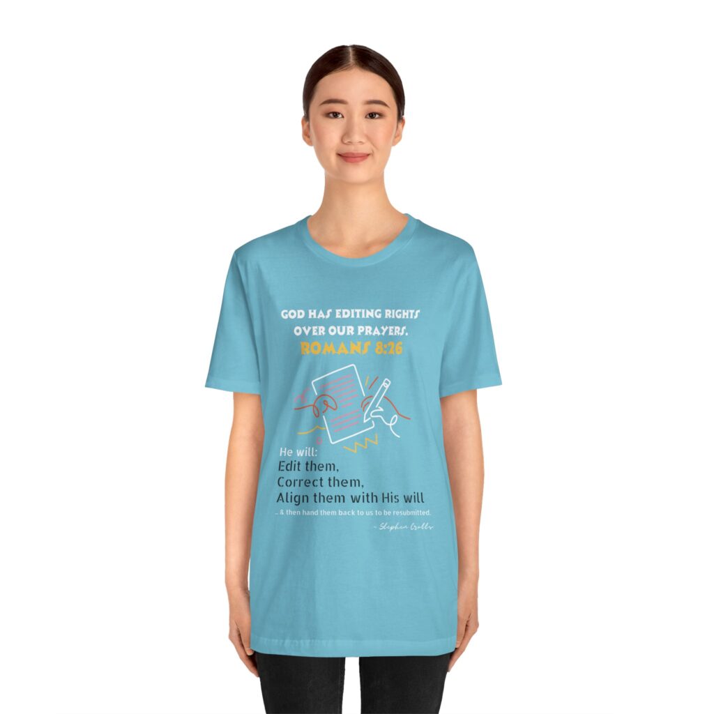 Romans 8:26 God Has Editing Rights Over Our Prayers (Jersey Short Sleeve Tee) - Image 8
